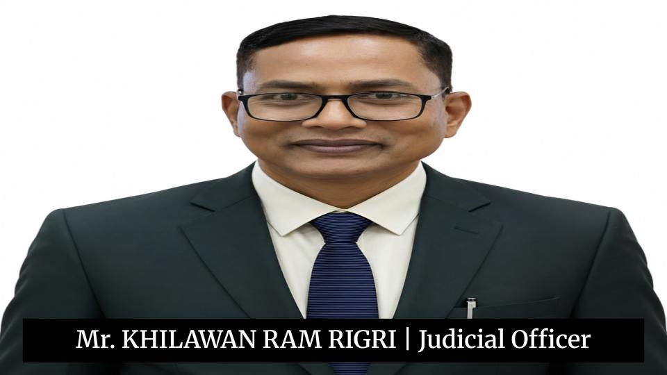 Mr. KHILAWAN RAM RIGRI _ Judicial Officer
